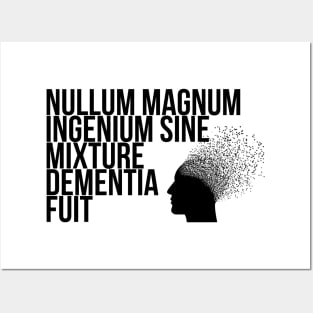 Nullum magnum ingenium sine mixture dementia fuit Posters and Art